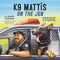 K9 Mattis on the Job: A Day in the Life of a Police Dog K9 Mattis on the Job: A Day in the Life of a Police Dog Hardcover Kindle