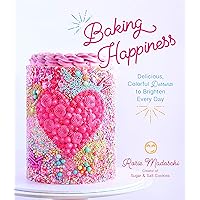 Baking Happiness: Delicious, Colorful Desserts to Brighten Every Day Baking Happiness: Delicious, Colorful Desserts to Brighten Every Day Paperback Kindle