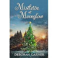 Mistletoe at Moonglow (The Moonglow Christmas Series Book 1) Mistletoe at Moonglow (The Moonglow Christmas Series Book 1) Kindle Hardcover Audible Audiobook Paperback