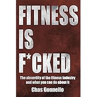 Fitness is F*cked: The absurdity of the fitness industry and what you can do about it Fitness is F*cked: The absurdity of the fitness industry and what you can do about it Kindle Audible Audiobook Paperback