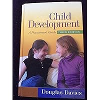 Child Development, Third Edition: A Practitioner's Guide (Clinical Practice with Children, Adolescents, and Families) Child Development, Third Edition: A Practitioner's Guide (Clinical Practice with Children, Adolescents, and Families) Hardcover