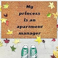 My Princess is an Apartment Manager 16x24in Door Mat, Funny Doormat, Housewarming Gift, Wedding Gift, Closing Gift, Farmhouse Mat, Outdoor Indoor Uses Home Décor Non-Slip Backing Brown Coir Doormat.