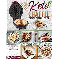 KETO CHAFFLE COOKBOOK: The Best Selection Of Super Tasty, and Easy Low-Carb Waffle Recipes.Includes Tips, Tricks, And Substitutions For Frothy And Crunchy Waffles. The Latest Keto Diet Trend! KETO CHAFFLE COOKBOOK: The Best Selection Of Super Tasty, and Easy Low-Carb Waffle Recipes.Includes Tips, Tricks, And Substitutions For Frothy And Crunchy Waffles. The Latest Keto Diet Trend! Kindle Hardcover Paperback