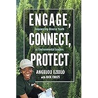 Engage, Connect, Protect: Empowering Diverse Youth as Environmental Leaders Engage, Connect, Protect: Empowering Diverse Youth as Environmental Leaders Paperback Kindle Audible Audiobook