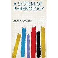 A System of Phrenology A System of Phrenology Kindle Hardcover Paperback
