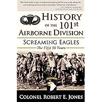 History of the 101st Airborne Division: Screaming Eagles: The First 50 Years History of the 101st Airborne Division: Screaming Eagles: The First 50 Years Paperback Kindle Hardcover
