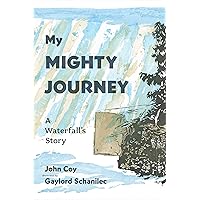 My Mighty Journey: A Waterfall's Story My Mighty Journey: A Waterfall's Story Hardcover