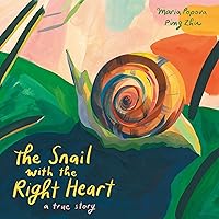 The Snail with the Right Heart: A True Story The Snail with the Right Heart: A True Story Hardcover
