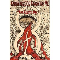 Knowing God Knowing Me Book 4: The Eighth Day Knowing God Knowing Me Book 4: The Eighth Day Kindle Paperback