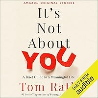 It's Not About You: A Brief Guide to a Meaningful Life It's Not About You: A Brief Guide to a Meaningful Life Audible Audiobook Kindle