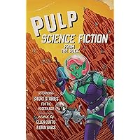 Pulp Sci-Fi from the Rock Pulp Sci-Fi from the Rock Kindle Paperback