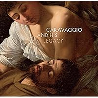 Caravaggio And His Legacy Caravaggio And His Legacy Hardcover