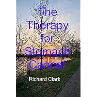 The Therapy for Stomach Cancer The Therapy for Stomach Cancer Kindle