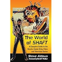The World of Shaft: A Complete Guide to the Novels, Comic Strip, Films and Television Series The World of Shaft: A Complete Guide to the Novels, Comic Strip, Films and Television Series Kindle Paperback