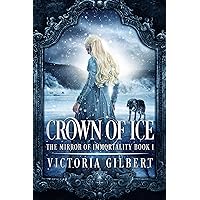 Crown of Ice (The Mirror of Immortality Book 1) Crown of Ice (The Mirror of Immortality Book 1) Kindle Paperback