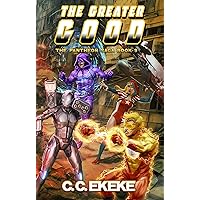The Greater Good: A Superhero Adventure (The Pantheon Saga Book 9) The Greater Good: A Superhero Adventure (The Pantheon Saga Book 9) Kindle Paperback