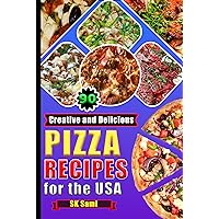 90 Creative and Delicious Pizza Recipes for the USA: Secrets to Mastering Homemade Pizzas with clean pictures 90 Creative and Delicious Pizza Recipes for the USA: Secrets to Mastering Homemade Pizzas with clean pictures Kindle Paperback