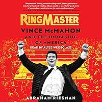 Ringmaster: Vince McMahon and the Unmaking of America Ringmaster: Vince McMahon and the Unmaking of America Audible Audiobook Hardcover Kindle Paperback Audio CD