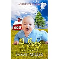 A Baby to Love (Amish Secret Baby Book 3) A Baby to Love (Amish Secret Baby Book 3) Kindle Paperback