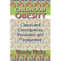 Childhood Obesity: Causes and Consequences, Prevention and Management