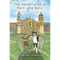 The Adventures of Patti and Barci: The City of Cats The Adventures of Patti and Barci: The City of Cats Kindle Paperback