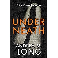 Underneath: A revenge psychological suspense (A Street Where You Live Suspense) Underneath: A revenge psychological suspense (A Street Where You Live Suspense) Kindle Audible Audiobook Paperback