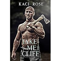 Take Me To The Cliff (Mountain Men of Whiskey River Book 6) Take Me To The Cliff (Mountain Men of Whiskey River Book 6) Kindle Audible Audiobook Paperback