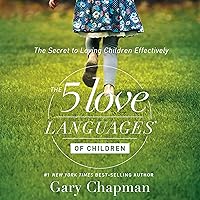 The 5 Love Languages of Children: The Secret to Loving Children Effectively The 5 Love Languages of Children: The Secret to Loving Children Effectively Audible Audiobook Kindle Paperback Hardcover Audio CD