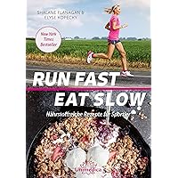 Run Fast Eat Slow: Nährstoffreiche Rezepte für Sportler (German Edition) Run Fast Eat Slow: Nährstoffreiche Rezepte für Sportler (German Edition) Kindle Paperback