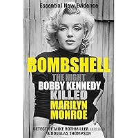 Bombshell: The Night Bobby Kennedy Killed Marilyn Monroe Bombshell: The Night Bobby Kennedy Killed Marilyn Monroe Paperback Kindle Audible Audiobook Audio CD