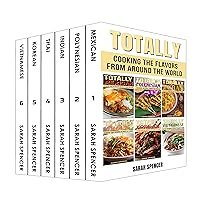 Totally Cookbooks: Cooking Flavors from around the World: 6 books in 1 Box Set: Mexican, Polynesian, Indian, Thai, Korean, and Vietnamese (Flavors of the World Cookbooks) Totally Cookbooks: Cooking Flavors from around the World: 6 books in 1 Box Set: Mexican, Polynesian, Indian, Thai, Korean, and Vietnamese (Flavors of the World Cookbooks) Kindle
