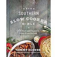 The Southern Slow Cooker Bible: 365 Easy and Delicious Down-Home Recipes The Southern Slow Cooker Bible: 365 Easy and Delicious Down-Home Recipes Paperback Kindle