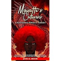 Mayatte's Catharsis : A Feathered Serpent Reborn