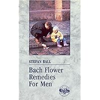 Bach Flower Remedies for Men Bach Flower Remedies for Men Paperback