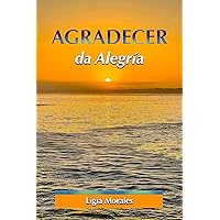 Agradecer: Da Alegria (Spanish Edition) Agradecer: Da Alegria (Spanish Edition) Kindle Paperback