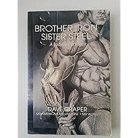 Brother Iron, Sister Steel: A Bodybuilder's Book Brother Iron, Sister Steel: A Bodybuilder's Book Paperback Kindle
