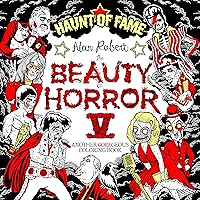 The Beauty of Horror 5: Haunt of Fame Coloring Book The Beauty of Horror 5: Haunt of Fame Coloring Book Paperback
