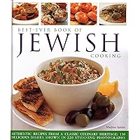 Best-Ever Book of Jewish Cooking: Authentic Recipes From A Classic Culinary Heritage: Delicious Dishes Shown In 220 Stunning Photographs Best-Ever Book of Jewish Cooking: Authentic Recipes From A Classic Culinary Heritage: Delicious Dishes Shown In 220 Stunning Photographs Hardcover