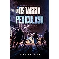 UN OSTAGGIO PERICOLOSO (Italian Edition) UN OSTAGGIO PERICOLOSO (Italian Edition) Kindle Paperback