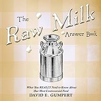 The Raw Milk Answer Book: What You Really Need to Know About Our Most Controversial Food The Raw Milk Answer Book: What You Really Need to Know About Our Most Controversial Food Audible Audiobook Paperback Kindle