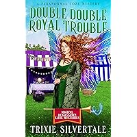 Double Double Royal Trouble: A Paranormal Cozy Mystery (Magical Renaissance Faire Mysteries Book 9) Double Double Royal Trouble: A Paranormal Cozy Mystery (Magical Renaissance Faire Mysteries Book 9) Kindle Paperback