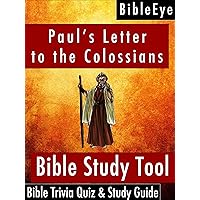 Paul's Letter to the Colossians: Bible Trivia Quiz & Study Guide (BibleEye Bible Trivia Quizzes & Study Guides Book 12)