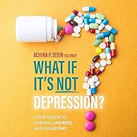 What If It's Not Depression?: Your Guide to Finding Answers and Solutions What If It's Not Depression?: Your Guide to Finding Answers and Solutions Audible Audiobook Paperback Kindle