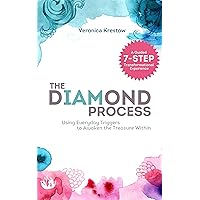 The Diamond Process: Using Everyday Triggers To Awaken The Treasure Within The Diamond Process: Using Everyday Triggers To Awaken The Treasure Within Kindle Paperback
