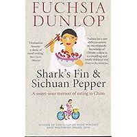 Shark's Fin and Sichuan Pepper: A Sweet-Sour Memoir of Eating in China Shark's Fin and Sichuan Pepper: A Sweet-Sour Memoir of Eating in China Paperback Hardcover