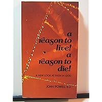 A Reason to Live! A Reason to Die!: A New Look at Faith in God A Reason to Live! A Reason to Die!: A New Look at Faith in God Paperback Mass Market Paperback
