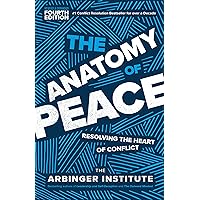 The Anatomy of Peace, Fourth Edition: Resolving the Heart of Conflict The Anatomy of Peace, Fourth Edition: Resolving the Heart of Conflict Paperback Audible Audiobook Kindle Hardcover