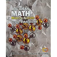 Big Ideas Math: Modeling Real Life Common Core - Grade 6 Advanced Student Edition, 9781642450613, 1642450618
