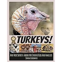 Turkeys! And Their Secrets: A Book for Curious Kids and Families (Animals and Their Secrets)