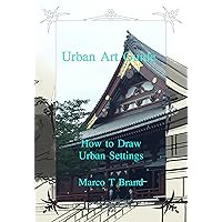 Urban Art Guide: How to Draw Urban Settings Urban Art Guide: How to Draw Urban Settings Kindle Paperback